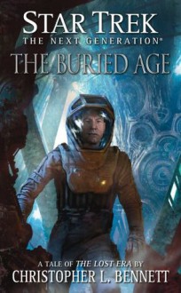 The Buried Age (Star Trek The Next Generation, The Lost Years) - Christopher L. Bennett