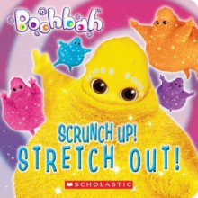 Scrunch Up! Stretch Out! - Quinlan B. Lee