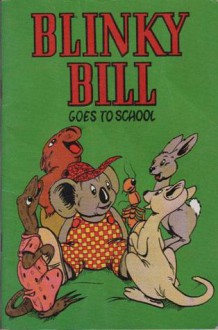 Blinky Bill Goes to School - Dorothy Wall