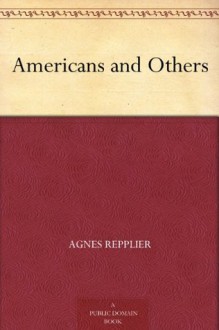 Americans and Others - Agnes Repplier