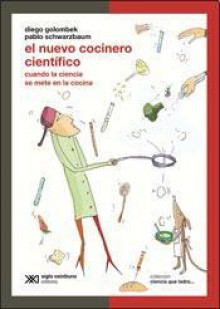 El nuevo cocinero científico - Diego Golombek, Pablo Schwarzbaum