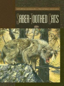 Saber-Toothed Cats - Susan H. Gray