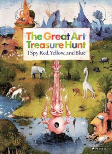 The Great Art Treasure Hunt: I Spy Red, Yellow, and Blue - Doris Kutschbach