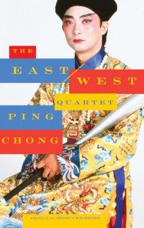 The East/West Quartet - Ping Chong, Jessica Hagedorn