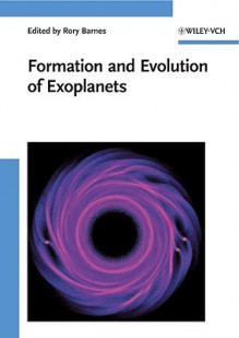 Formation And Evolution Of Exoplanets - Rory Barnes