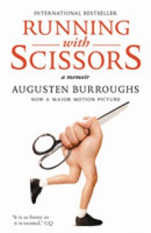 Running with Scissors: A Memoir - Augusten Burroughs