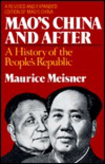 Mao's China and After: A History of the People's Republic - Maurice Meisner