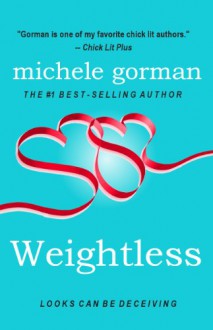 Weightless (a Romantic Comedy short story) - Michele Gorman