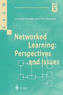 Networked Learning: Perspectives and Issues - Christine Steeples, Christopher Jones