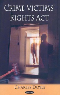 Crime Victims' Rights Act - Charles Doyle