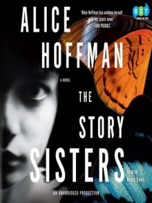 The Story Sisters - Alice Hoffman, Nancy Travis