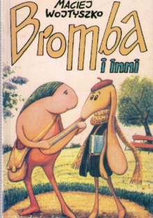 Bromba i inni - Maciej Wojtyszko