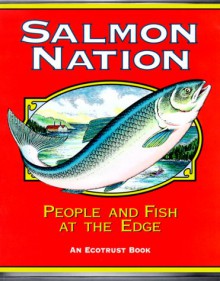 Salmon Nation: People and Fish at the Edge - Edward C. Wolf, Elizabeth Woody, Seth Zuckerman