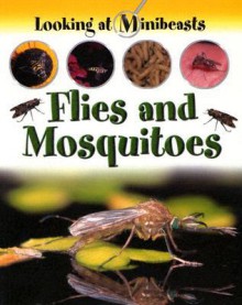 Flies and Mosquitoes (Looking at Minibeasts.) - Sally Morgan