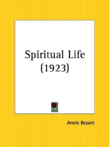 Spiritual Life - Annie Besant