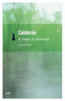 A Vida é Sonho - Pedro Calderón de la Barca