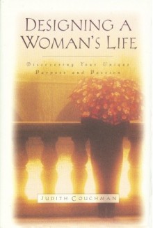 Designing A Woman's Life - Judith Couchman