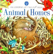 Animal Homes (Usborne Life-the-Flap Book) - Debbie Martin