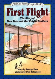 First Flight: The Story Of Tom Tate And The Wright Brothers - George Shea, Don Bolognese