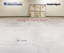 Leaving the Atocha Station - Ben Lerner