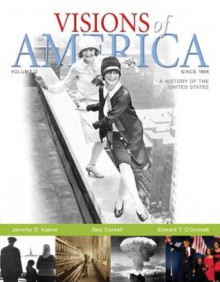 Visions of America: A History of the United States, Volume 2 - Jennifer D. Keene, Edward T. O'Donnell, Saul T. Cornell