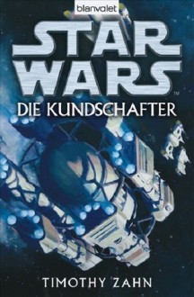 Star Wars: Die Kundschafter (Taschenbuch) - Michael Nagula, Timothy Zahn