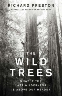 The Wild Trees - Richard Preston