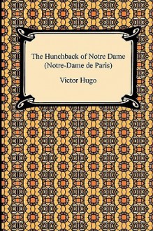 The Hunchback of Notre Dame (Notre-Dame de Paris) - Victor Hugo