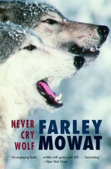 Never Cry Wolf - Farley Mowat