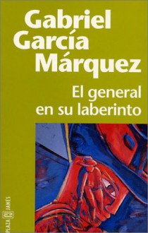 El general en su laberinto - Gabriel García Márquez