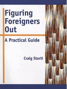 Figuring Foreigners out: A Practical Guide - Craig Storti