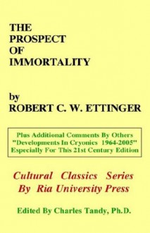 The Prospect of Immortality - Robert C.W. Ettinger, Charles Tandy, R. Michael Perry