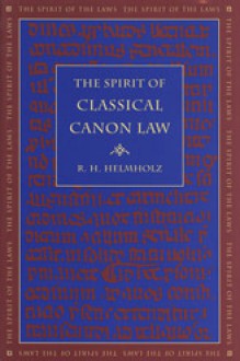 The Spirit of Classical Canon Law - R.H. Helmholz