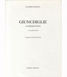 Giunchiglie e altri racconti - Elizabeth Bowen, Rosa Tavelli, Emo Verkerk