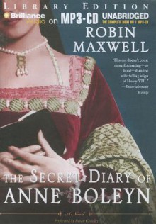 The Secret Diary of Anne Boleyn - Robin Maxwell