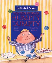 True Story of Humpty Dumpty - Sarah Hayes, Charlotte Voake