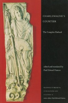 Charlemagne's Courtier: The Complete Einhard - Einhard, Paul Edward Dutton