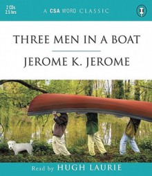 Three Men in a Boat - Jerome K. Jerome, Hugh Laurie