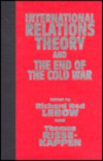 International Relations Theory and the End of the Cold War - Richard Ned Lebow