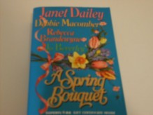 A Spring Bouquet: Castles in the Sand/ The Marrying Kind/ Hasten Down the Wind/ Forbidden Affections - Janet Dailey;Debbie Macomber;Rebecca Brandewyne;Jo Beverley