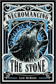 Necromancing the Stone (Necromancer #2) - Lish McBride