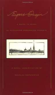 Eugene Onegin: A Novel In Verse - Alexander Pushkin, Douglas R. Hofstadter