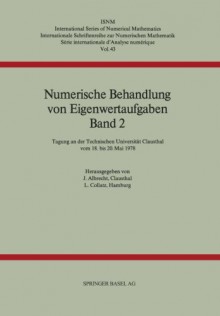 Numerische Behandlung Von Eigenwertaufgaben Band 2: Tagung an Der Technischen Universitat Clausthal Vom 18. Bis 20. Mai 1978 - Julius Albrecht, Lothar Collatz