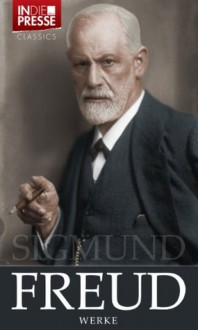 Sigmund Freud - Werke (Gesamtausgabe der wichtigsten Schriften Freuds) (IDP Classics) - Sigmund Freud, Daniel Reich