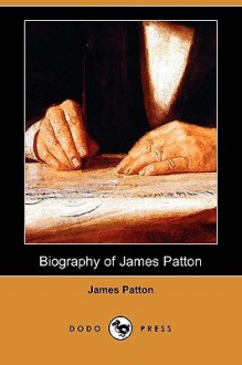 Biography of James Patton (Dodo Press) - James M. Patton