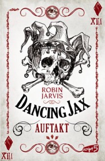 Dancing Jax - Auftakt (German Edition) - Robin Jarvis, Nadine Mannchen