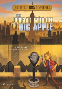 The Burglar Who Bit the Big Apple - Steve Brezenoff, C.B. Canga