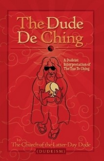 The Dude De Ching - The Church of the Latter-Day Dude, Oliver Benjamin, Dwayne Eutsey, Peter Merel