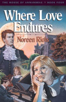 Where Love Endures - Noreen Riols