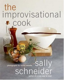 The Improvisational Cook - Sally Schneider